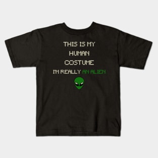 This is My Human Costume, I'm Really an Alien_ Kids T-Shirt